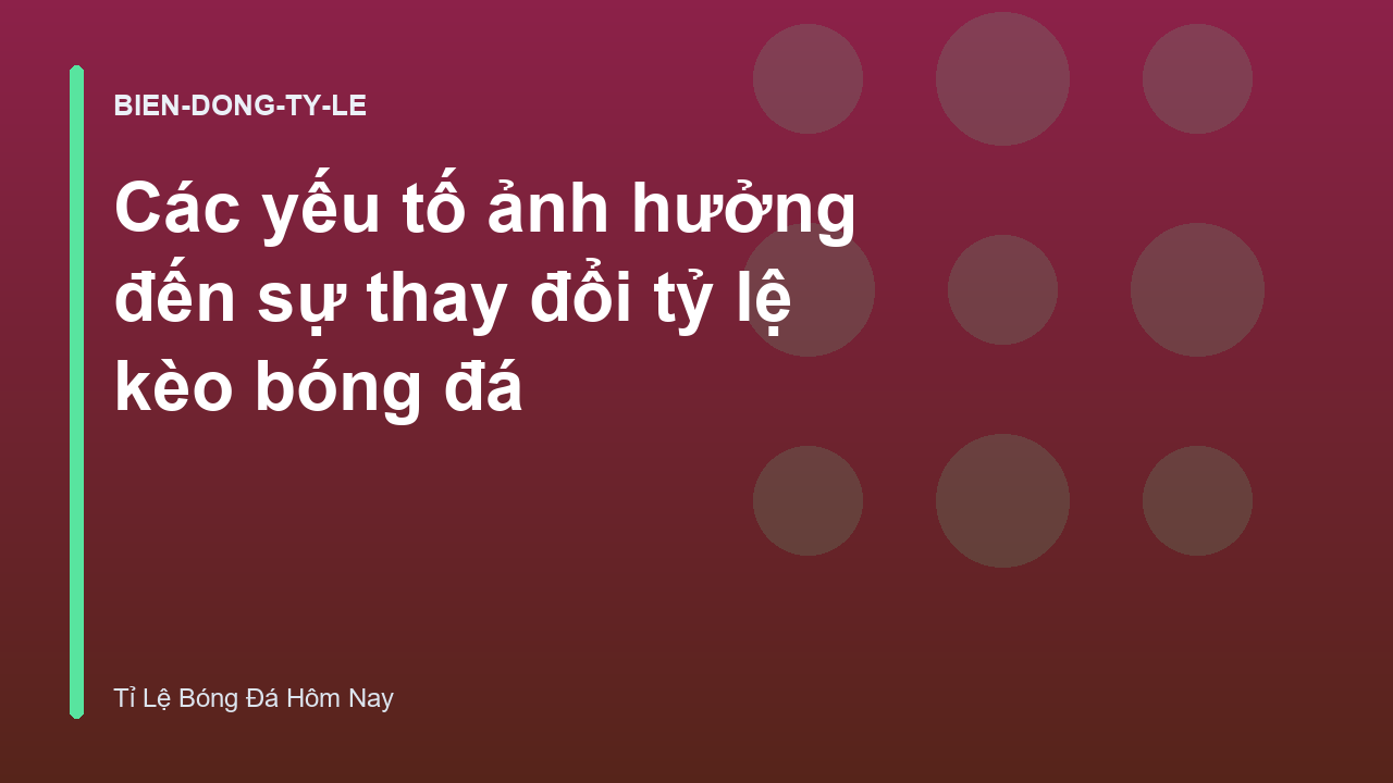 Các yếu tố ảnh hưởng đến sự thay đổi tỷ lệ kèo bóng đá
